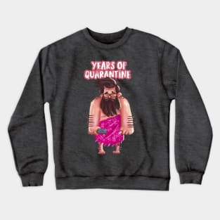 After Years of quarantine life Crewneck Sweatshirt